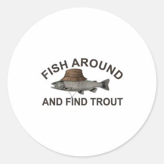 Fish Around Find Trout, Funny Fisherman Fishing Jo ラウンドシール (正面)