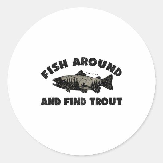 Fish Around Find Trout, Funny Fisherman Fishing Jo ラウンドシール (正面)