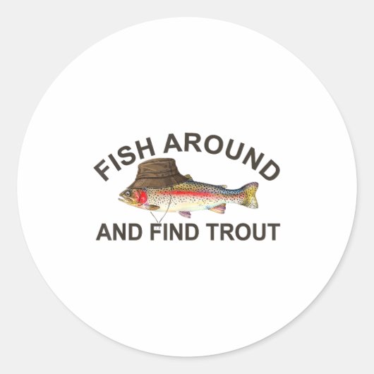 Fish Around Find Trout, Funny Fisherman Fishing Jo ラウンドシール (正面)