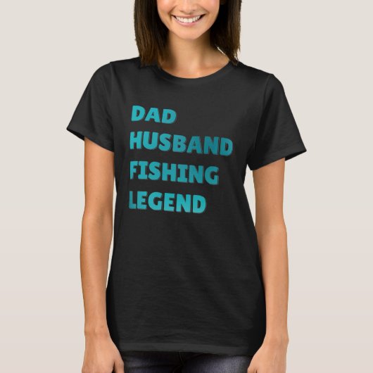 Fish Catcher Fisherman Dad Husband Fishing Legend Tシャツ (正面)