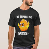 Fish Financial Pufferfish Did Someone Say Inflatio Tシャツ (正面)