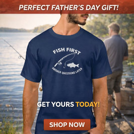 Fish First. Answer Questions Later Fishing  Tシャツ