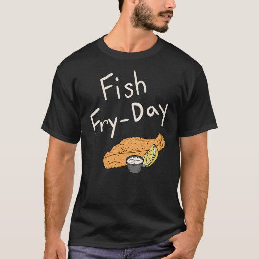 Fish Fry-Day  Fish Fry Friday  Fried Fish  Fisherm Tシャツ (正面)