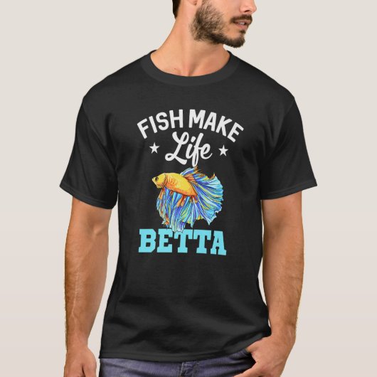 Fish Make Life Betta Fish Aquarium Aquarist Fishke Tシャツ (正面)