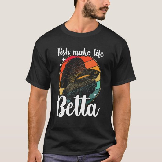 Fish Make Life Betta Siamese Fighting Fish 1 Tシャツ (正面)