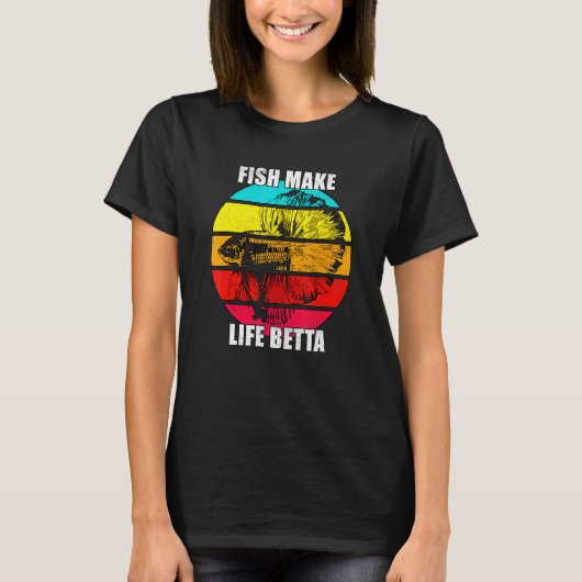 Fish Make Life Is Betta Siamese Fighting Fish Tee Tシャツ (正面)