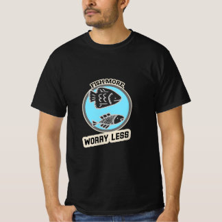 Fish More Worry Less Tシャツ