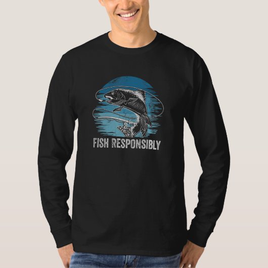 Fish Responsibly Lifestyle Fishing Habits Fisherma Tシャツ (正面)