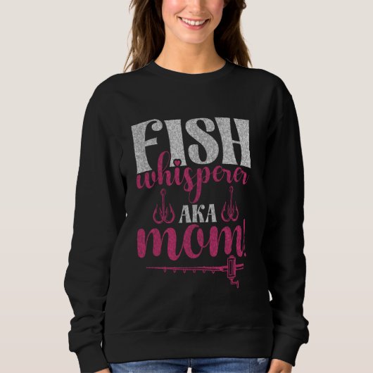 Fish Whisperer Aka Mom! Fishing Mom スウェットシャツ (正面)