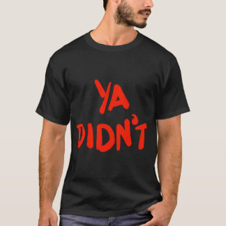 FISHER Fanatic: Ya Didn’t Tシャツ