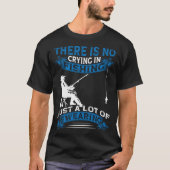 Fisherman  Fisher There Is No Crying In Fishing Tシャツ (正面)