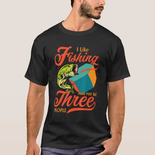 Fishermen I Like Fishing And May Be Three People H Tシャツ (正面)