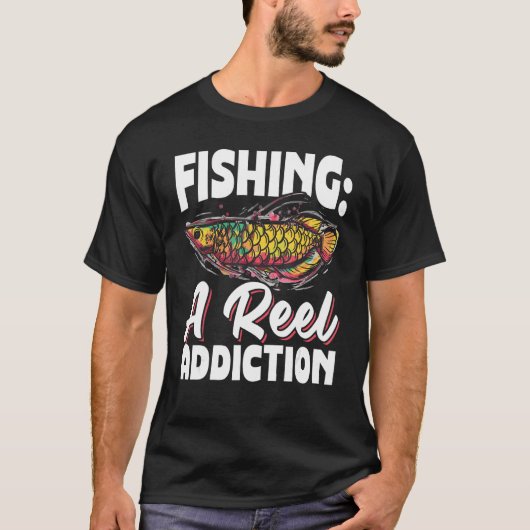Fishing a real addiction  Design for fishermen 1 Tシャツ (正面)
