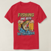 Fishing And Beer Thats Why Im Here Fisherman Sayin Tシャツ (デザイン正面)