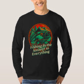 Fishing Answer to Everything Positive Quotes Fishe Tシャツ (正面)