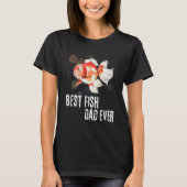 Fishing Dad  Best Fish Dad Ever Goldfish Father s  Tシャツ (正面)