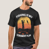 Fishing Fishing is my retirement plan Tシャツ (正面)