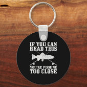 Fishing Funny Fishing Too Close Trout Fisherman Gi キーホルダー (正面)