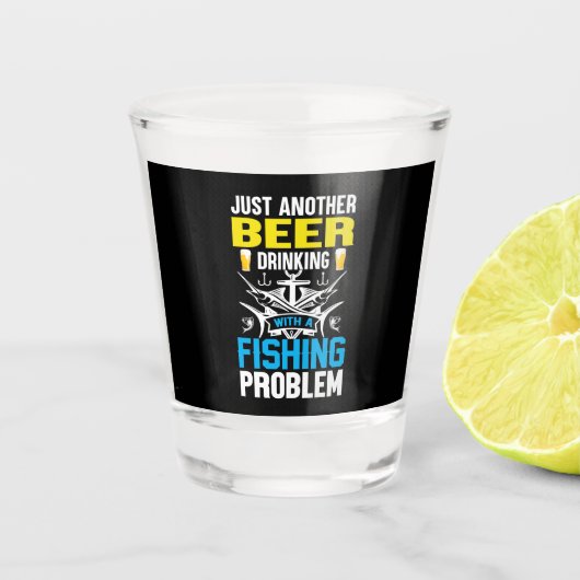Fishing Gift Beer Drinking With A Fishing Problem ショットグラス (正面)