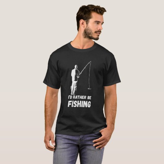 Fishing I'd Rather Be Fisherman Angler Fish Catch  Tシャツ (正面フル)