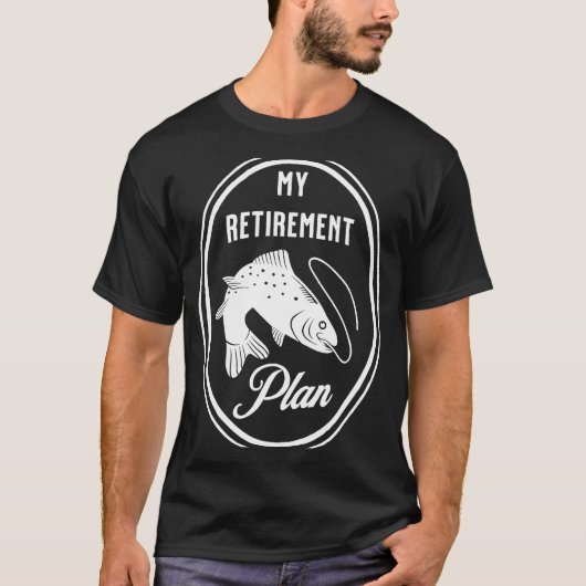 Fishing is my Retirement Plan Tシャツ (正面)