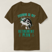Fishing is My Retirement Plan Tシャツ (デザイン正面)