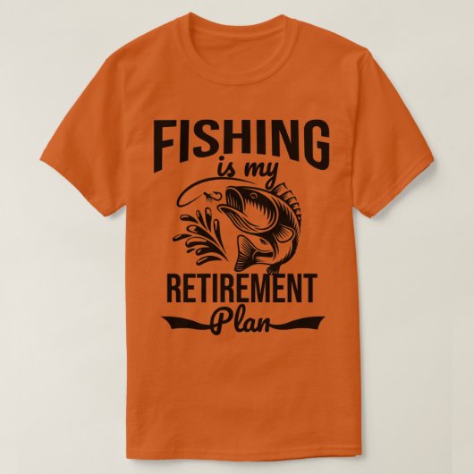 Fishing is my retirement plan tシャツ (デザイン正面)