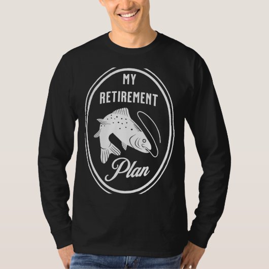 Fishing is my Retirement Plan Tシャツ (正面)