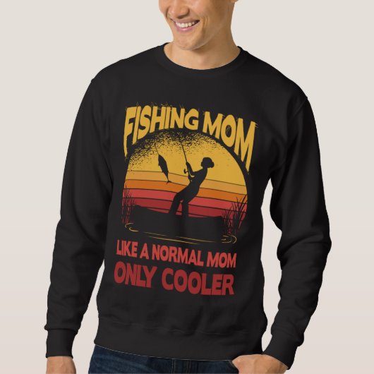 Fishing Mom Like A Normal Mom Only Cooler Fisherma スウェットシャツ (正面)