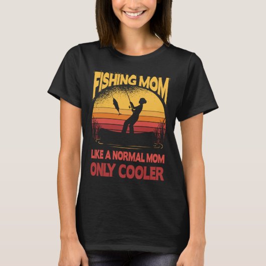 Fishing Mom Like A Normal Mom Only Cooler Fisherma Tシャツ (正面)