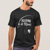 Fishing Pole Keeping it Reel Joke Tシャツ (正面)