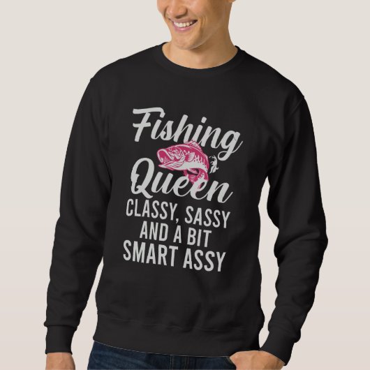 Fishing Queen Classy Sassy And A Bit Smart Assy スウェットシャツ (正面)