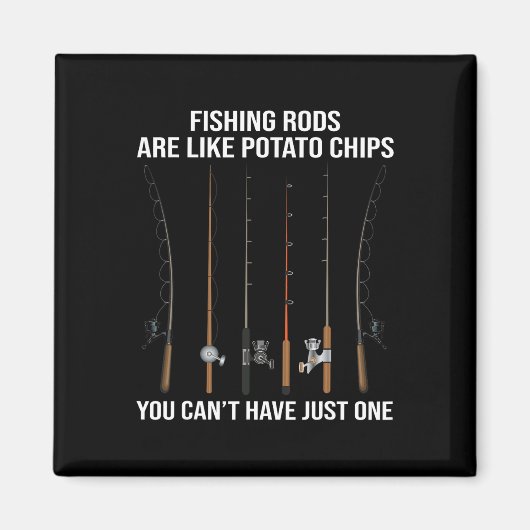 Fishing Rods Are Like Potato Chips You Can't Have  マグネット (正面)