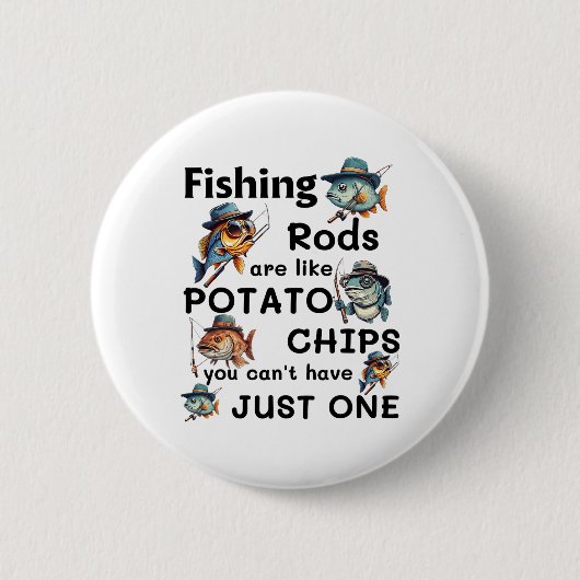 Fishing Rods Are Like Potato Chips You Can't Have  缶バッジ (正面)