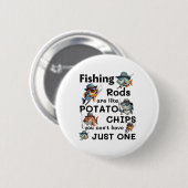 Fishing Rods Are Like Potato Chips You Can't Have  缶バッジ (正面&裏面)