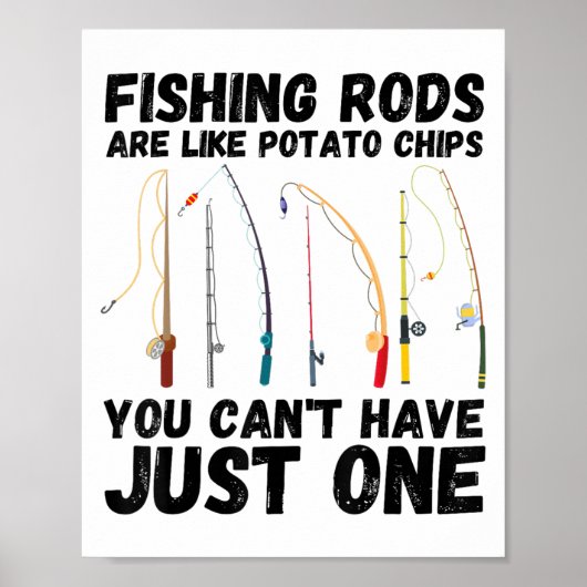 Fishing Rods Are Like Tato Chips You Can't Have Ju ポスター (正面)