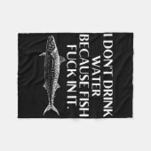 Fishing Saying I Do Not Drink Water Because Fish I フリースブランケット (正面(横))