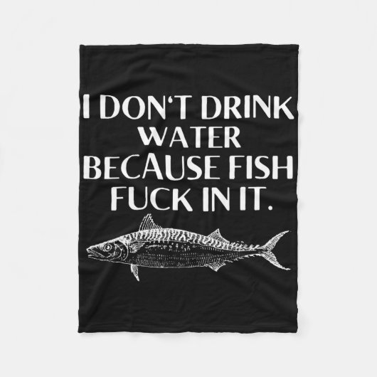 Fishing Saying I Do Not Drink Water Because Fish I フリースブランケット (正面)