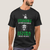 Fishing Solves All Problems Scuba Diving Solves Re Tシャツ (正面)