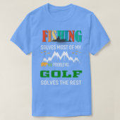 Fishing Solves Most My Problems Golf Solves the Re Tシャツ (デザイン正面)