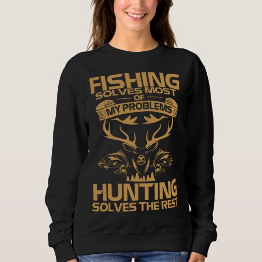 Fishing Solves Most of My Problems Hunting Solves スウェットシャツ (正面)