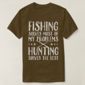 Fishing solves most of my problems hunting solves  tシャツ (デザイン正面)