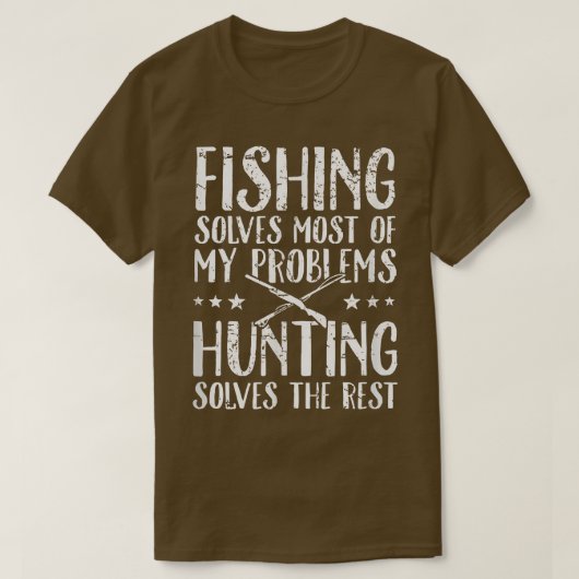 Fishing solves most of my problems hunting solves tシャツ (デザイン正面)