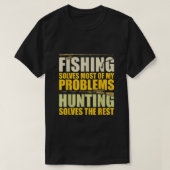 Fishing Solves Most of My Problems Hunting Solves Tシャツ (デザイン正面)