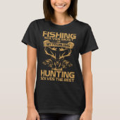 Fishing Solves Most of My Problems Hunting Solves  Tシャツ (正面)