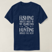 Fishing Solves Most Of My Problems Hunting Solves Tシャツ (デザイン正面)