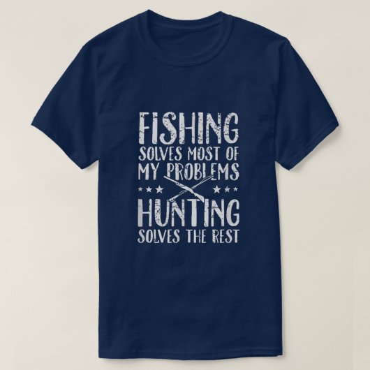Fishing Solves Most Of My Problems Hunting Solves Tシャツ (デザイン正面)