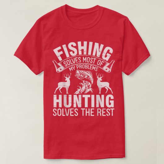 Fishing Solves Most Of My Problems Hunting Solves Tシャツ (デザイン正面)
