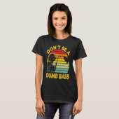 Fishing T Dont Be A Dumb Bass Fish Dad Funny Fishe Tシャツ (正面フル)