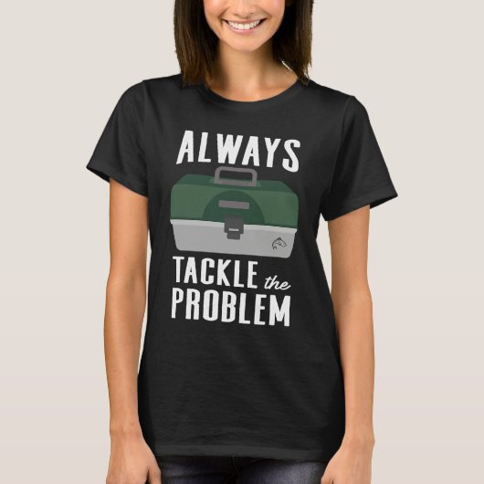 Fishing Tackle the Problem Fishing Gear Lure Tackl Tシャツ (正面)